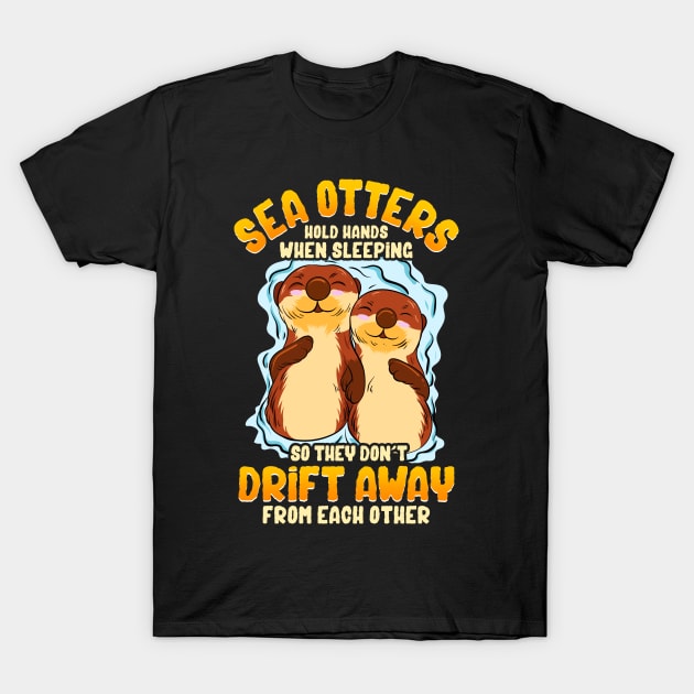 Cute & Funny Sea Otters Hold Hands When Sleeping T-Shirt by theperfectpresents